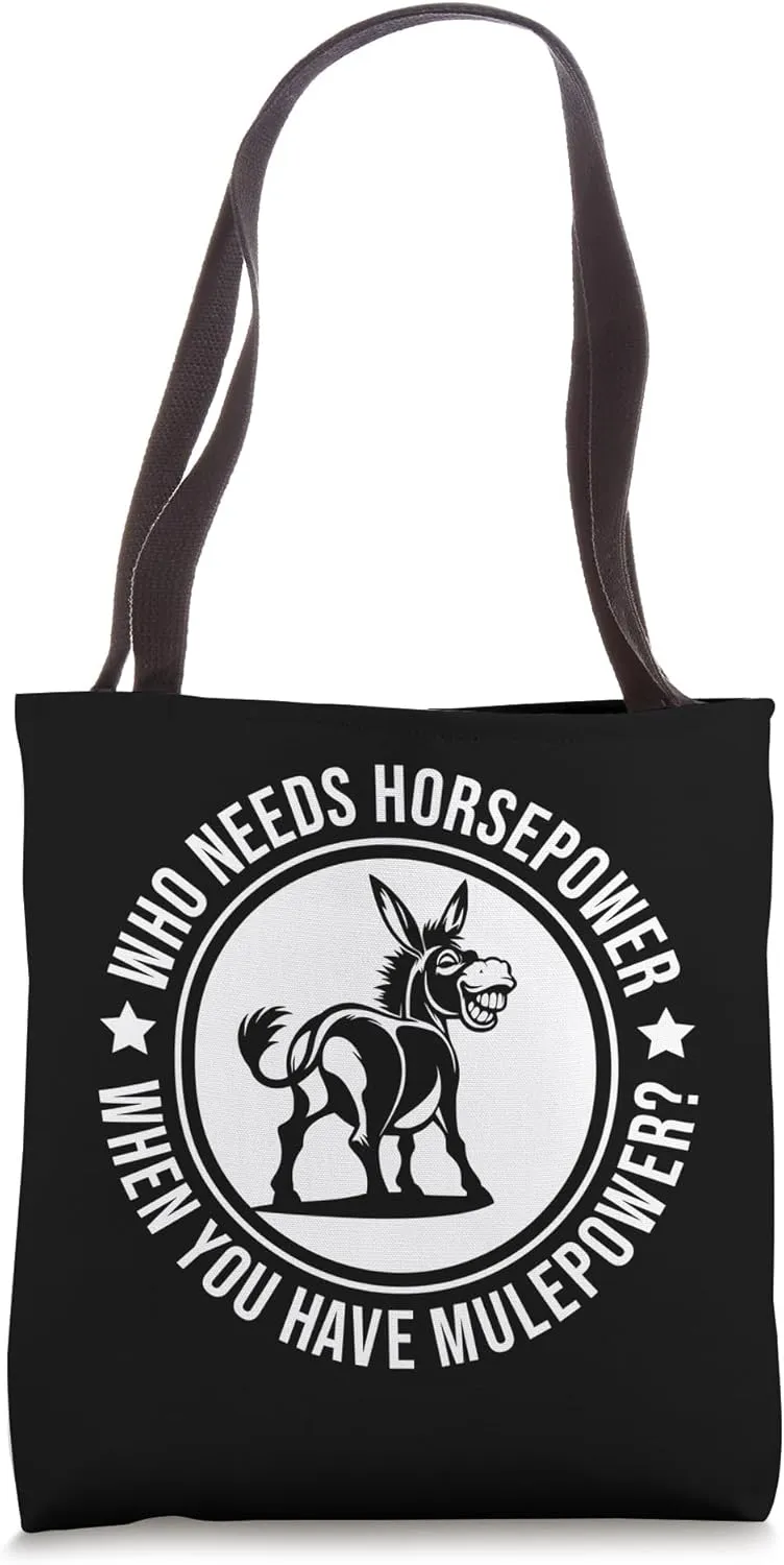 Who Needs Horsepower When You Have Mulepower Mule Lover Tote Bag